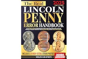 The Real Lincoln Penny Error Handbook: A Full Color Guide to Spotting Rare Coins, Appraising Them Like a Pro and Building a V
