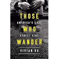 Those Who Wander: America’s Lost Street Kids