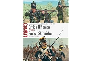 British Rifleman vs French Skirmisher: Peninsular War and Waterloo 1808–15 (Combat, 46)