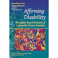 Affirming Disability: Strengths-Based Portraits of Culturally Diverse Families (Disability, Culture, and Equity Series) book cover