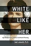 White Like Her: My Family’s Story of Race and Racial Passing