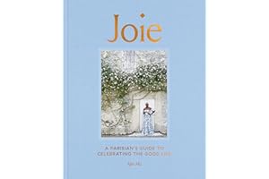 Joie: A Parisian's Guide to Celebrating the Good Life