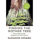 Finding the Mother Tree: Discovering the Wisdom of the Forest