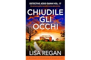 Chiudile gli occhi: Un romanzo giallo incredibilmente adrenalinico (Detective Josie Quinn Vol. 17) (Italian Edition)