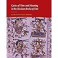 Cycles of Time and Meaning in the Mexican Books of Fate (Joe R. and Teresa Lozano Long Series in Latin American and Latino Ar