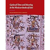 Cycles of Time and Meaning in the Mexican Books of Fate (Joe R. and Teresa Lozano Long Series in Latin American and Latino Ar