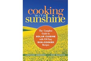 Cooking with Sunshine: The Complete Guide to Solar Cuisine with 150 Easy Sun-Cooked Recipes
