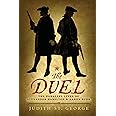 The Duel: The Parallel Lives of Alexander Hamilton and Aaron Burr