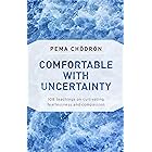 Comfortable with Uncertainty: 108 Teachings on Cultivating Fearlessness and Compassion