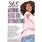365 Morning Black Girl Affirmations: Give Your Daily Routine a Makeover with Motivational Affirmations to Attract Love, Happi