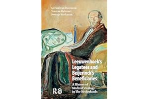 Leeuwenhoek's Legatees and Beijerinck's Beneficiaries: A History of Medical Virology in The Netherlands