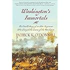 Washington's Immortals: The Untold Story of an Elite Regiment Who Changed the Course of the Revolution