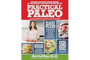 Practical Paleo, 2nd Edition (Updated And Expanded): A Customized Approach to Health and a Whole-Foods Lifestyle