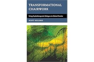 Transformational Chairwork: Using Psychotherapeutic Dialogues in Clinical Practice
