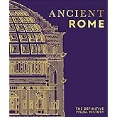 Ancient Rome: The Definitive Visual History