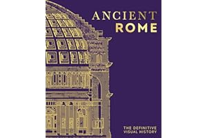 Ancient Rome: The Definitive Visual History