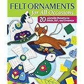 Felt Ornaments for All Occasions: 20 Adorable Patterns to Stitch, Gift, and Decorate (Landauer) Seasonal Designs for a Hare, Owl, Fox, Reindeer, Seahorse, Hot Air Balloon, Pumpkin, Garlands, and More