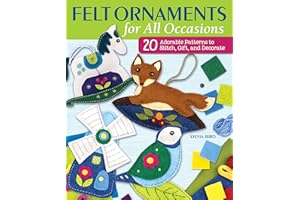 Felt Ornaments for All Occasions: 20 Adorable Patterns to Stitch, Gift, and Decorate (Landauer) Seasonal Designs for a Hare, Owl, Fox, Reindeer, Seahorse, Hot Air Balloon, Pumpkin, Garlands, and More