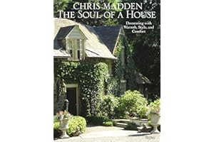 Chris Madden The Soul of a House: Decorating with Warmth, Style, and Comfort