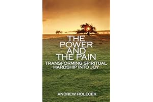 The Power and the Pain: Transforming Spiritual Hardship into Joy