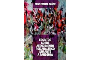 Rede Escuta Saúde: Escritos sobre atendimento psicanalítico durante a pandemia (Portuguese Edition)