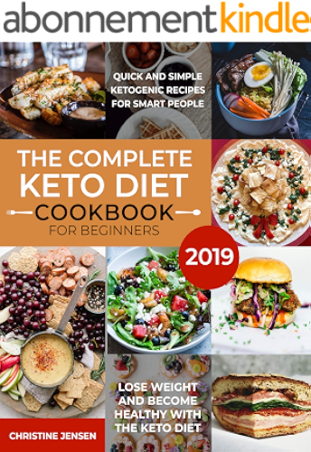 Download The Complete Keto Diet Cookbook For Beginners 2019: Quick And Simple Ketogenic Recipes For Smart People | Lose Weight And Become Healthy With The Keto Diet (English Edition) PDF
