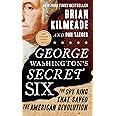George Washington's Secret Six: The Spy Ring That Saved the American Revolution