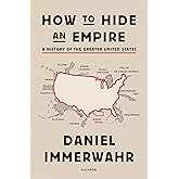 How to Hide an Empire: A History of the Greater United States