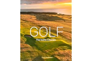 Golf: The Iconic Courses