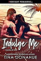 Indulge Me (Wanna Be Bad Book 1) Kindle Edition