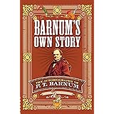 Barnum's Own Story: The Autobiography of P. T. Barnum