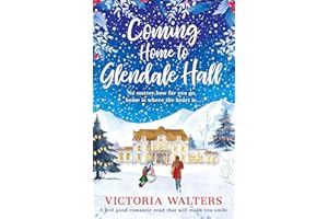 Coming Home to Glendale Hall: A feel good romantic novel that will make you smile