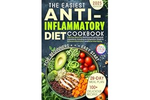 The Easiest Anti-Inflammatory Diet Cookbook for Beginners: A 28-Day Meal Plan Built Around Just 55 Simple Ingredients, Includ
