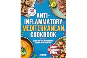 The Anti-Inflammatory Mediterranean Diet : Easy 4-Week Inflammation Detox Plan to Relieve Joint Pain, Restore Energy, and Hea