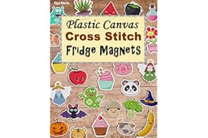 Plastic Canvas Cross Stitch Fridge Magnets: Embroidery Patterns (Cross Stitch Patterns)