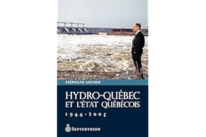 Hydro-Québec et l'État québécois, 1944-2005 (French Edition)