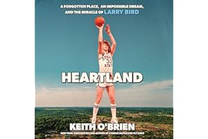 Heartland: A Forgotten Place, an Impossible Dream, and the Miracle of Larry Bird