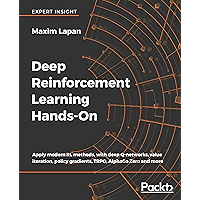 Deep Reinforcement Learning Hands-On: Apply modern RL methods, with deep Q-networks, value iteration, policy gradients, TRPO, AlphaGo Zero and more