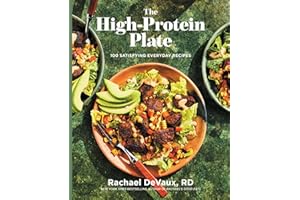 The High-Protein Plate: 100 Satisfying Everyday Recipes