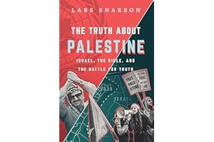 The Truth About Palestine: Israel, The Bible, and The Battle for Truth
