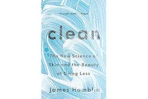 Clean: The New Science of Skin and the Beauty of Doing Less
