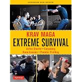 Krav Maga Extreme Survival: Active Shooter * Carjacking * Home Invasion * Predator Profiling (Tuttle Specials)