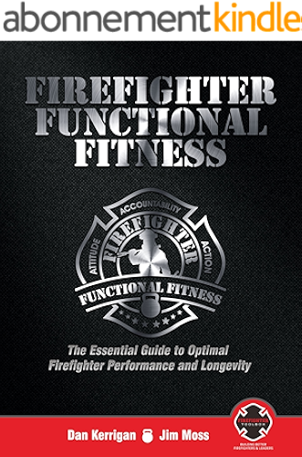 Download Firefighter Functional Fitness: The Essential Guide to Optimal Firefighter Performance and Longevity (English Edition) PDF