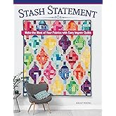 Stash Statement: Make the Most of Your Fabrics with Easy Improv Quilts (Landauer) 15 Stunning Quilting Patterns to Use Up Your Scraps with Panel, Strip, or Block Techniques