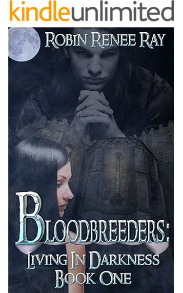 Amazon Com Bloodbreeders Living In Darkness Ebook Ray Robin Renee Angel Designs Rebel Ratajczyk Jeanette Kindle Store