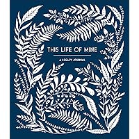 This Life of Mine: A Keepsake Journal for Grandparents, Parents and Anyone to Preserve Memories, Moments & Milestones