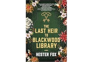 The Last Heir to Blackwood Library: A Lush Historical Fantasy Novel About a Cursed Yorkshire Estate and its Supernatural Secr
