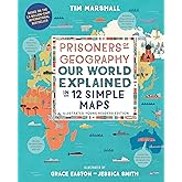 Prisoners of Geography: Our World Explained in 12 Simple Maps (Illustrated Young Readers Edition) (Politics of Place)