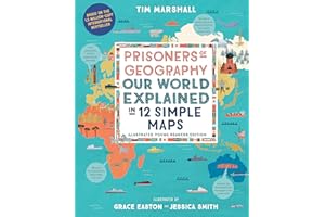 Prisoners of Geography: Our World Explained in 12 Simple Maps (Illustrated Young Readers Edition) (Politics of Place)