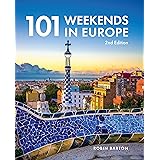 101 Weekends in Europe, 2nd Edition (IMM Lifestyle Books) 160 Photos and Inspiration for Your Next Vacation Destination - the